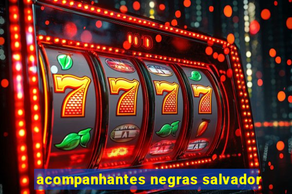 acompanhantes negras salvador